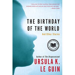 Le Guin, Ursula K. The Birthday of the World: And Other Stories Le Guin, Ursula K. The Birthday of the World: And Other Stories