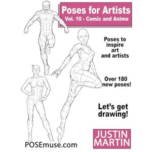 Martin, Justin R Poses for Artists Volume 10 Comic and Anime: an Essential Reference for Figure Drawing and the Human Form: An Essential Reference for Figure Drawing and the Human Form (Inspiring Art and Artists) Martin, Justin R Poses for Artists Volume 10 Comic and Anime: an Essential Reference for Figure Drawing and the Human Form: An Essential Reference for Figure Drawing and the Human Form (Inspiring Art and Artists)