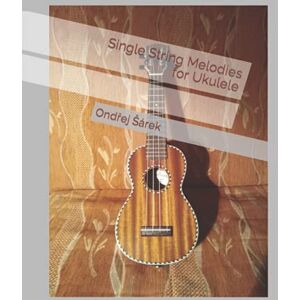 Sarek, Ondrej Single String Melodies for Ukulele Sarek, Ondrej Single String Melodies for Ukulele