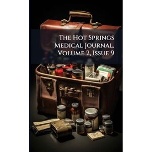 Anonymous The Hot Springs Medical Journal, Volume 2, Issue 9 Anonymous The Hot Springs Medical Journal, Volume 2, Issue 9