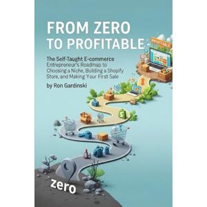 Gardinski, Ron From Zero to Profitable: The Self-Taught Pro's Roadmap to Mastering Your Cash Flow, Guaranteeing Your Profit, and Building a Financially Bulletproof Business (The 'From Zero to...' Series) Gardinski, Ron From Zero to Profitable: The Self-Taught Pro's Roadmap to Mastering Your Cash Flow, Guaranteeing Your Profit, and Building a Financially Bulletproof Business (The 'From Zero to...' Series)