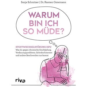 Schmitzer, Sonja Warum bin ich so müde?: Stoffwechselstörung HPU Was du gegen chronische Erschöpfung, Verdauungsprobleme, Gelenkschmerzen und andere Beschwerden tun kannst Schmitzer, Sonja Warum bin ich so müde?: Stoffwechselstörung HPU Was du gegen chronische Erschöpfung, Verdauungsprobleme, Gelenkschmerzen und andere Beschwerden tun kannst