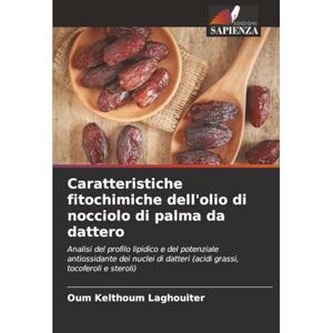 Laghouiter, Oum Kelthoum Caratteristiche fitochimiche dell'olio di nocciolo di palma da dattero: Analisi del profilo lipidico e del potenziale antiossidante dei nuclei di datteri (acidi grassi, tocoferoli e steroli) Laghouiter, Oum Kelthoum Caratteristiche fitochimiche dell'olio di nocciolo di palma da dattero: Analisi del profilo lipidico e del potenziale antiossidante dei nuclei di datteri (acidi grassi, tocoferoli e steroli)