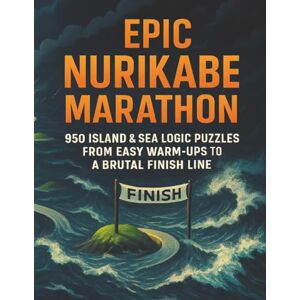 Production, Clet Epic Nurikabe Marathon: 950 Island & Sea Logic Puzzles from Easy Warm-Ups to a Brutal Finish Line (Logic Marathon) Production, Clet Epic Nurikabe Marathon: 950 Island & Sea Logic Puzzles from Easy Warm-Ups to a Brutal Finish Line (Logic Marathon)