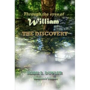 Dowler, Mr Mark A Through the eyes of William: The Discovery (Extended Edition) Dowler, Mr Mark A Through the eyes of William: The Discovery (Extended Edition)