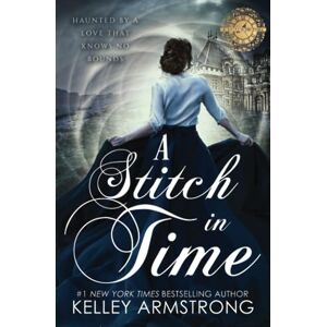 Armstrong, Kelley A Stitch in Time: 1 Armstrong, Kelley A Stitch in Time: 1