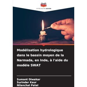 Diwakar, Sumant Modélisation hydrologique dans le bassin moyen de la Narmada, en Inde, à l'aide du modèle SWAT Diwakar, Sumant Modélisation hydrologique dans le bassin moyen de la Narmada, en Inde, à l'aide du modèle SWAT