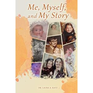 A Katz, Dr Laura Me, Myself, and My Story A Katz, Dr Laura Me, Myself, and My Story