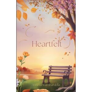 Gambardella, Annette Heartfelt: A Collection of Poems Gambardella, Annette Heartfelt: A Collection of Poems