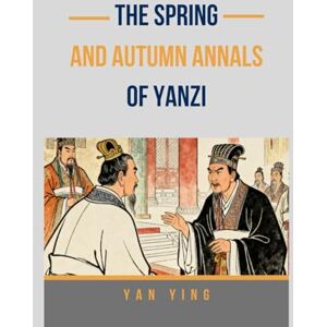 Yan, Ying The Spring and Autumn Annals of Yanzi Yan, Ying The Spring and Autumn Annals of Yanzi