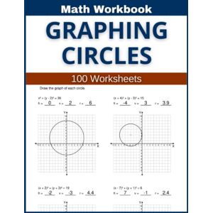 Atkins, Lindsay Graphing Circles Math Workbook 100 Worksheets: Hands-on Practice for Graphing Circles in Math Atkins, Lindsay Graphing Circles Math Workbook 100 Worksheets: Hands-on Practice for Graphing Circles in Math