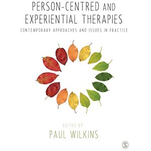 Wilkins, Paul Person-centred and Experiential Therapies: Contemporary Approaches and Issues in Practice Wilkins, Paul Person-centred and Experiential Therapies: Contemporary Approaches and Issues in Practice