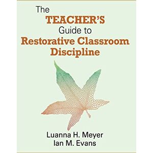 Meyer, Luanna H. The Teacher's Guide to Restorative Classroom Discipline Meyer, Luanna H. The Teacher's Guide to Restorative Classroom Discipline