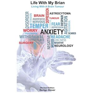 Glover, Derran LIFE WITH MY BRIAN:: Living with a brain tumour Glover, Derran LIFE WITH MY BRIAN:: Living with a brain tumour