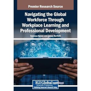 Navigating the Global Workforce Through Bold Workplace Learning and Professional Development Navigating the Global Workforce Through Bold Workplace Learning and Professional Development