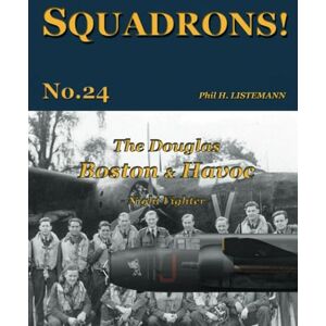 Listemann, Phil H. The Douglas Boston & Havoc: Night Fighter: 24 (SQUADRONS!) Listemann, Phil H. The Douglas Boston & Havoc: Night Fighter: 24 (SQUADRONS!)