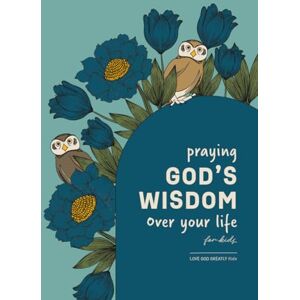 Greatly, Love God Praying God’s Wisdom Over Your Life: A Love God Greatly Kids Bible Study Greatly, Love God Praying God’s Wisdom Over Your Life: A Love God Greatly Kids Bible Study