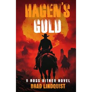 Lindquist, Brad Hagen’s Gold: A Ross Bitner Novel Lindquist, Brad Hagen’s Gold: A Ross Bitner Novel