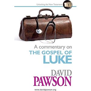 Pawson, David A Commentary on the Gospel of Luke Pawson, David A Commentary on the Gospel of Luke