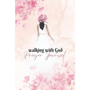 McLeish, C. Orville Walking With God Prayer Journal: A Notebook for Believers to Record Prayer Requests and God's Answers: Includes Dates to Remember in Prayer McLeish, C. Orville Walking With God Prayer Journal: A Notebook for Believers to Record Prayer Requests and God's Answers: Includes Dates to Remember in Prayer