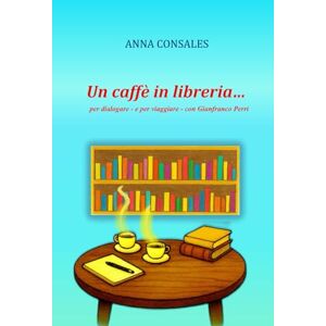 CONSALES, ANNA UN CAFFE' IN LIBRERIA...: per dialogare e per viaggiare con Gianfranco Perri CONSALES, ANNA UN CAFFE' IN LIBRERIA...: per dialogare e per viaggiare con Gianfranco Perri