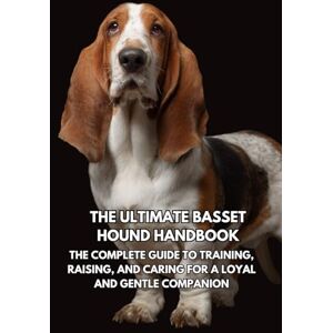 Books, Inkspire The Ultimate Basset Hound Handbook: The Complete Guide to Training, Raising, and Caring for a Loyal and Gentle Companion Books, Inkspire The Ultimate Basset Hound Handbook: The Complete Guide to Training, Raising, and Caring for a Loyal and Gentle Companion