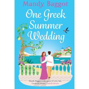 Baggot, Mandy One Greek Summer Wedding: A gorgeous romance from Mandy Baggot Baggot, Mandy One Greek Summer Wedding: A gorgeous romance from Mandy Baggot