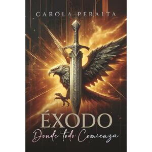 Peralta, Carola Éxodo: Donde Todo Comienza (Bilogía "Despertar") Peralta, Carola Éxodo: Donde Todo Comienza (Bilogía "Despertar")