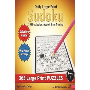 Designs, Choicepick Daily Large Print Sudoku 365 Puzzles for a Year of Brain Training: Large Print 9x9 Grid Easy to Hard Difficulty One puzzle per page Solution Included For Adults Teens seniors Designs, Choicepick Daily Large Print Sudoku 365 Puzzles for a Year of Brain Training: Large Print 9x9 Grid Easy to Hard Difficulty One puzzle per page Solution Included For Adults Teens seniors