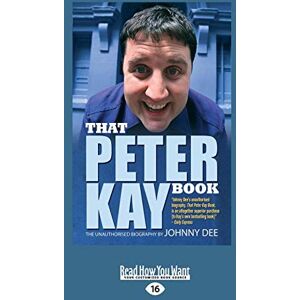 Dee, Johnny That Peter Kay Book: The Story of How Peter Kay Became Boltons Biggest Export: Unauthorized Bio Dee, Johnny That Peter Kay Book: The Story of How Peter Kay Became Boltons Biggest Export: Unauthorized Bio