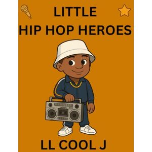 Publishing, Semi-Stable LL Cool J: Little Hip Hop Heroes Publishing, Semi-Stable LL Cool J: Little Hip Hop Heroes