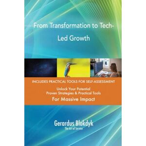 Gerardus Blokdyk - The Art of Service From Transformation to Tech-Led Growth Gerardus Blokdyk - The Art of Service From Transformation to Tech-Led Growth