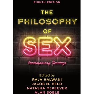 Halwani, Raja The Philosophy of Sex: Contemporary Readings, Eighth Edition Halwani, Raja The Philosophy of Sex: Contemporary Readings, Eighth Edition