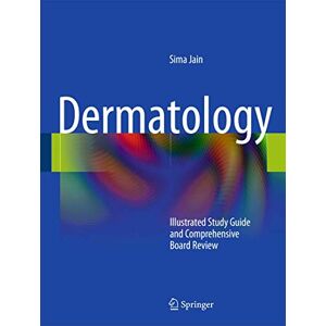 Jain, Sima Dermatology: Illustrated Study Guide and Comprehensive Board Review Jain, Sima Dermatology: Illustrated Study Guide and Comprehensive Board Review