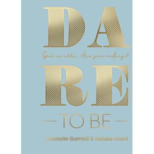 Gambill, Charlotte Dare to Be: God Is Able. Are You Willing? Gambill, Charlotte Dare to Be: God Is Able. Are You Willing?