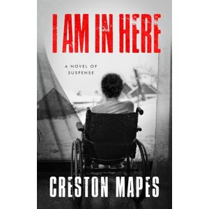 Mapes, Creston I Am In Here: A Breathtaking Christian Thriller Mapes, Creston I Am In Here: A Breathtaking Christian Thriller