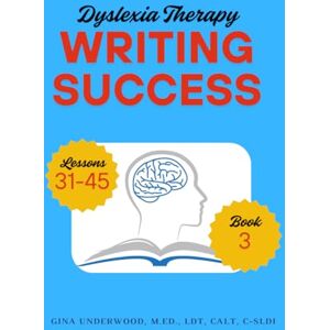 Underwood, Gina Dyslexia Therapy Writing Success: Book 3 Lessons 31-45 Underwood, Gina Dyslexia Therapy Writing Success: Book 3 Lessons 31-45