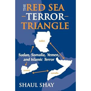 The Red Sea Terror Triangle: Sudan, Somalia, Yemen, and Islamic Terror The Red Sea Terror Triangle: Sudan, Somalia, Yemen, and Islamic Terror