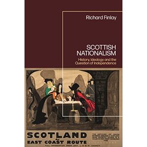 Finlay, Richard Scottish Nationalism: History, Ideology and the Question of Independence Finlay, Richard Scottish Nationalism: History, Ideology and the Question of Independence