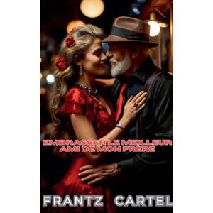 Cartel, Frantz Embrasser le meilleur ami de mon frère Cartel, Frantz Embrasser le meilleur ami de mon frère