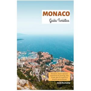 Duchamp, Louis Monaco Guida Turistica: Attrazioni, tesori nascosti, esperienze di yachting, cibo locale, gite di un giorno e itinerari personalizzati Duchamp, Louis Monaco Guida Turistica: Attrazioni, tesori nascosti, esperienze di yachting, cibo locale, gite di un giorno e itinerari personalizzati