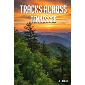 Taylor Tracks Across Tennessee Taylor Tracks Across Tennessee