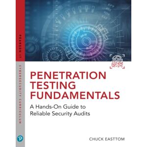 Easttom II, William (Chuck) Penetration Testing Fundamentals: A Hands-On Guide to Reliable Security Audits (Pearson It Cybersecurity Curriculum (Itcc)) Easttom II, William (Chuck) Penetration Testing Fundamentals: A Hands-On Guide to Reliable Security Audits (Pearson It Cybersecurity Curriculum (Itcc))