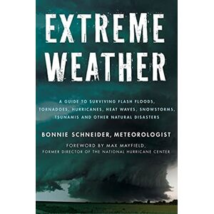 SCHNEIDER, BONNIE EXTREME WEATHER: A Guide to Surviving Flash Floods, Tornadoes, Hurricanes, Heat Waves, Snowstorms, Tsunamis, and Other Natural Disasters (Macmillan Science) SCHNEIDER, BONNIE EXTREME WEATHER: A Guide to Surviving Flash Floods, Tornadoes, Hurricanes, Heat Waves, Snowstorms, Tsunamis, and Other Natural Disasters (Macmillan Science)