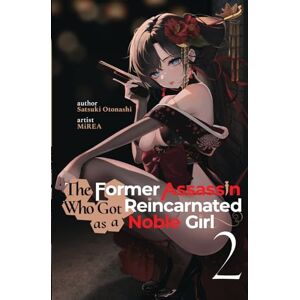 Otonashi, Satsuki The Former Assassin Who Got Reincarnated as a Noble Girl Vol.2 Otonashi, Satsuki The Former Assassin Who Got Reincarnated as a Noble Girl Vol.2