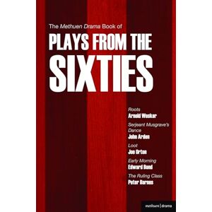Wesker, Arnold The Methuen Drama Book of Plays from the Sixties: Roots; Serjeant Musgrave's Dance; Loot; Early Morning; The Ruling Class (Play Anthologies) Wesker, Arnold The Methuen Drama Book of Plays from the Sixties: Roots; Serjeant Musgrave's Dance; Loot; Early Morning; The Ruling Class (Play Anthologies)