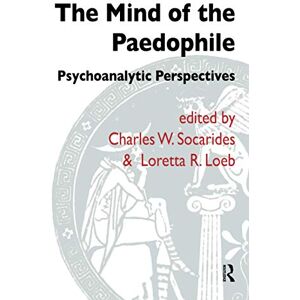 R. Loeb, Loretta The Mind of the Paedophile: Psychoanalytic Perspectives (The Forensic Psychotherapy Monograph Series) R. Loeb, Loretta The Mind of the Paedophile: Psychoanalytic Perspectives (The Forensic Psychotherapy Monograph Series)