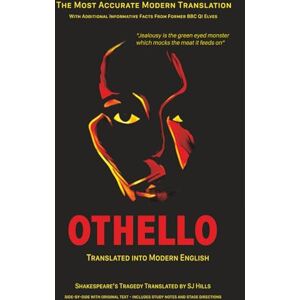 Hills, SJ Othello Translated Into Modern English: The most accurate line-by-line translation available, alongside original English, stage directions and historical notes Hills, SJ Othello Translated Into Modern English: The most accurate line-by-line translation available, alongside original English, stage directions and historical notes