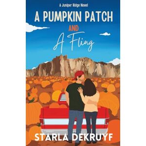 DeKruyf, Starla A Pumpkin Patch and A Fling: A Small Town Single Dad Romance: 1 (Juniper Ridge) DeKruyf, Starla A Pumpkin Patch and A Fling: A Small Town Single Dad Romance: 1 (Juniper Ridge)