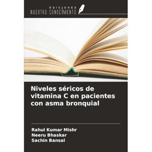 Mishr, Rahul Kumar Niveles séricos de vitamina C en pacientes con asma bronquial Mishr, Rahul Kumar Niveles séricos de vitamina C en pacientes con asma bronquial